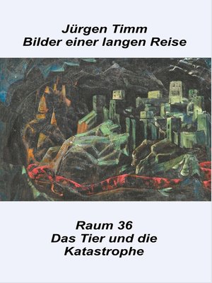 cover image of Raum 36 Das Tier und die Katastrophe